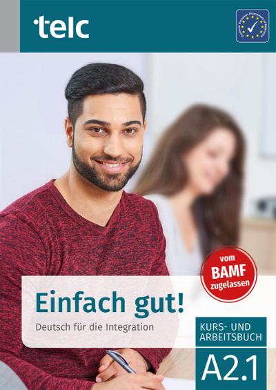 Einfach gut! Deutsch für die Integration A2.1 Kurs- und Arbeitsbuch