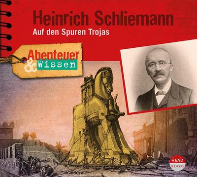 Abenteuer & Wissen: Heinrich Schliemann