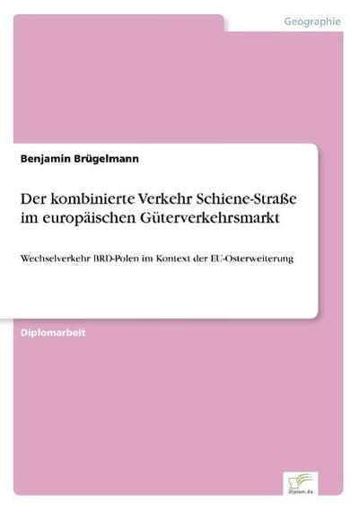 Der kombinierte Verkehr Schiene-Straße im europäischen Güterverkehrsmarkt