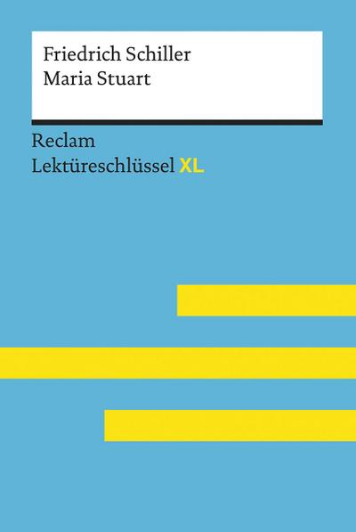 Lektüreschlüssel XL. Friedrich Schiller: Maria Stuart