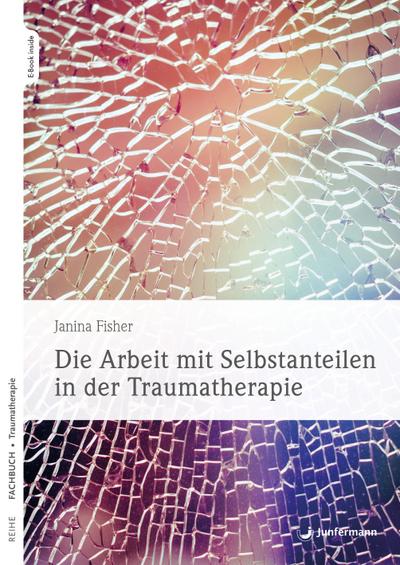 Die Arbeit mit Selbstanteilen in der Traumatherapie