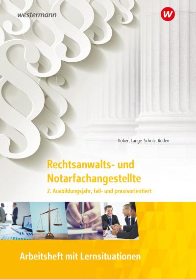 Rechtsanwalts- und Notarfachangestellte. 2. Ausbildungsjahr, fall- und praxisorientiert Arbeitsheft