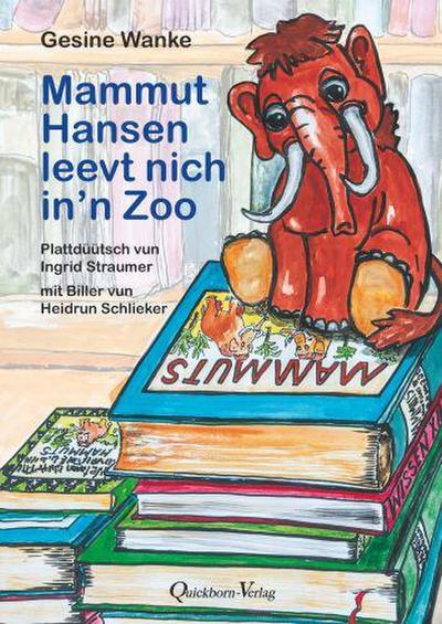 Mammut Hansen leevt nich in’n Zoo