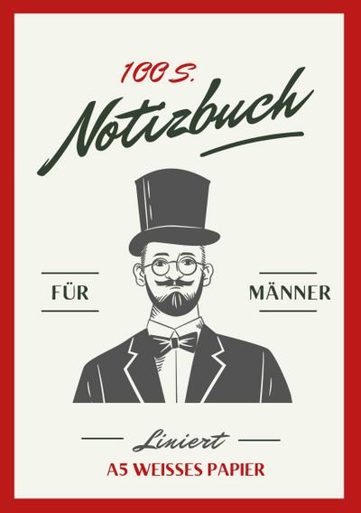 Notizbuch für Männer - A5 Hardcover liniert - schön gestaltet mit Leseband - Mann mit Zylinder - 100 Seiten 90g/m² - FSC Papier