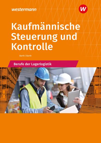 Kaufmännische Steuerung und Kontrolle. Berufe der Lagerlogistik: Schulbuch