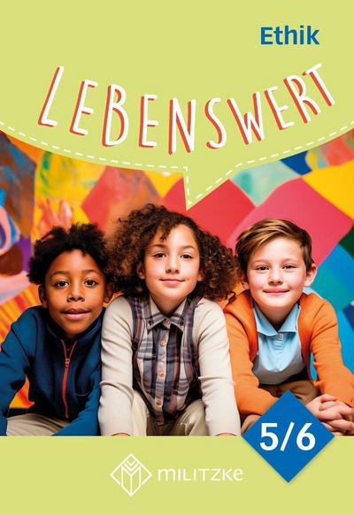 Lebenswert Klassen 5/6 - Neuausgabe. Lehrbuch Ethik Sachsen