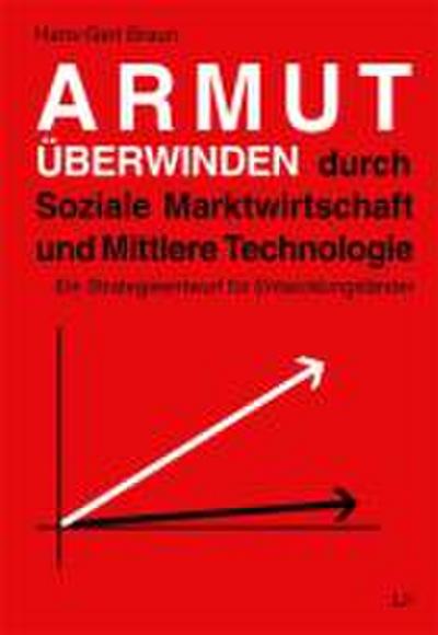 Armut überwinden durch Soziale Marktwirtschaft und Mittlere Technologie