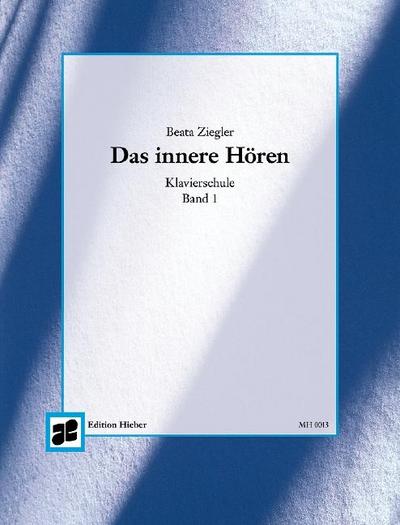 Das innere Hören. Klavierschule. Heft 1