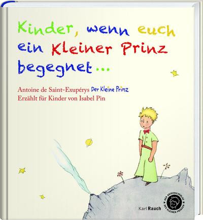 Kinder, wenn euch ein Kleiner Prinz begegnet