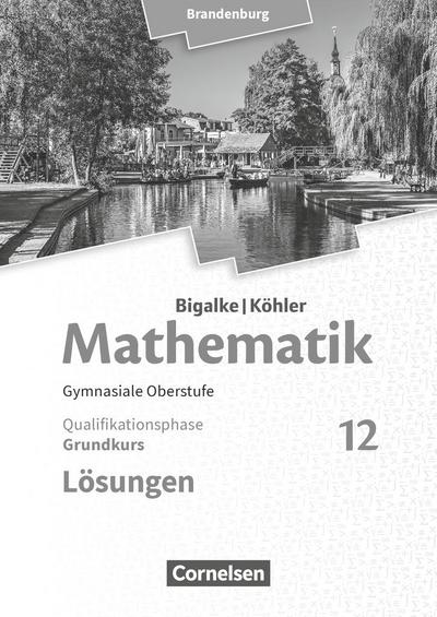 Bigalke/Köhler: Mathematik - 12. Schuljahr - Grundkurs - Brandenburg - Lösungen zum Schülerbuch