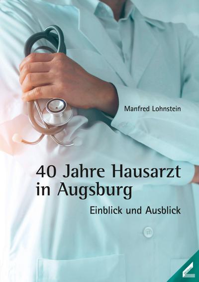 40 Jahre Hausarzt in Augsburg