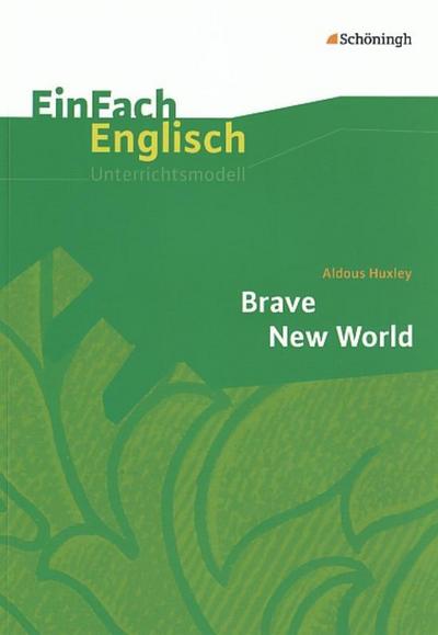 Brave New World. EinFach Englisch Unterrichtsmodelle