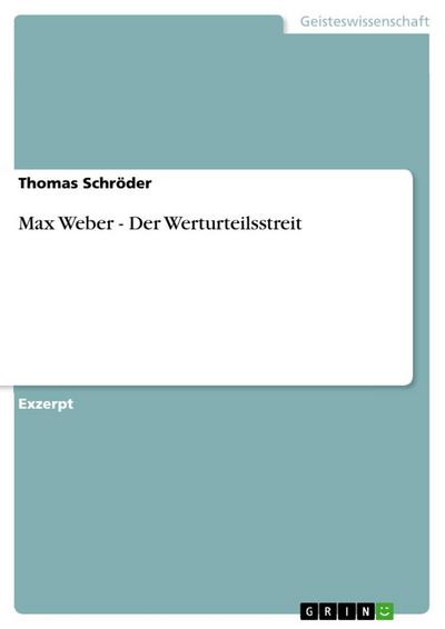 Max Weber - Der Werturteilsstreit