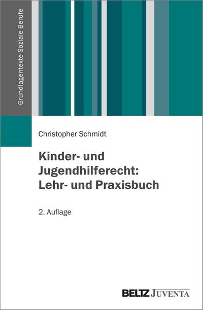 Kinder- und Jugendhilferecht: Lehr- und Praxisbuch