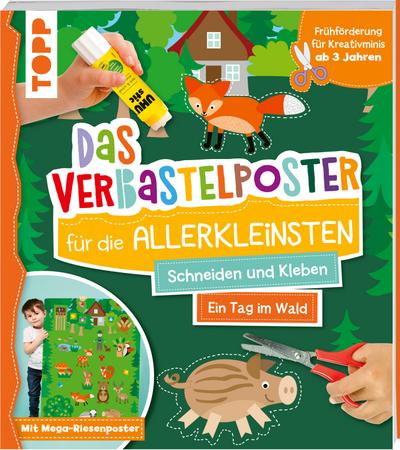 Das Verbastelposter-Buch für die Allerkleinsten. Schneiden und Kleben. Ein Tag im Wald. Mit Mega-Riesenposter