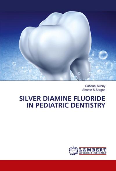 SILVER DIAMINE FLUORIDE IN PEDIATRIC DENTISTRY