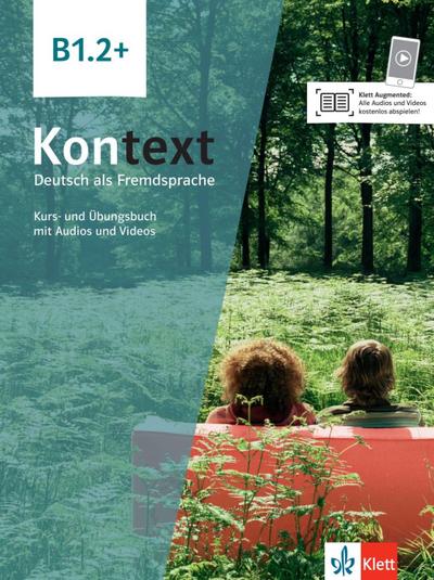 Kontext B1.2+. Kurs- und Übungsbuch mit Audios und Videos