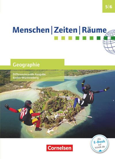 Menschen Zeiten Räume - Geographie Band 1: 5./6. Schuljahr - Differenzierende Ausgabe Baden-Württemberg - Schülerbuch