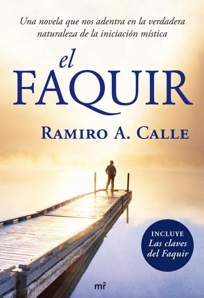 El faquir : una novela que nos adentra en la verdadera naturaleza de la iniciación mística