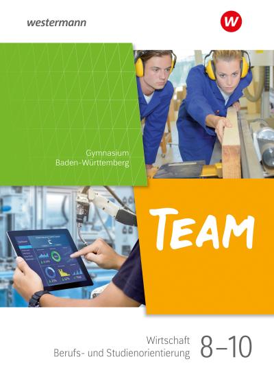 TEAM - Arbeitsbuch für Wirtschaft/Berufs- und Studienorientierung an Gymnasien in Baden-Württemberg - Ausgabe 2024