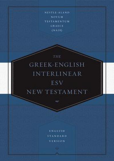 Greek-English Interlinear ESV New Testament: Nestle-Aland Novum Testamentum Graece (Na28) and English Standard Version (ESV)