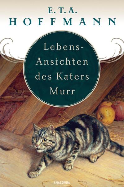 Lebens-Ansichten des Katers Murr. Nebst fragmentischer Biographie des Kapellmeisters Johann Kreisler in zufälligen Makulaturblättern