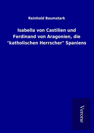 Isabella von Castilien und Ferdinand von Aragonien, die "katholischen Herrscher" Spaniens