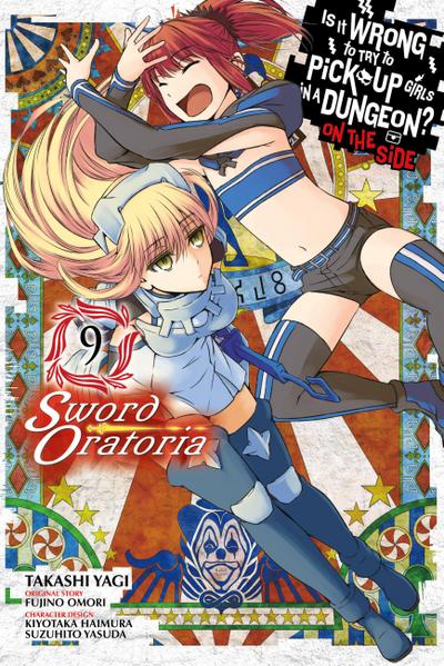 Is It Wrong to Try to Pick Up Girls in a Dungeon? on the Side: Sword Oratoria, Vol. 9 (Manga)