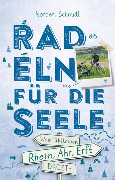 Rhein, Ahr, Erft. Radeln für die Seele