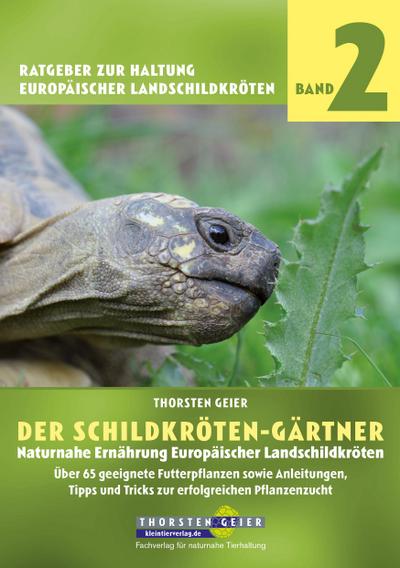 Der Schildkröten-Gärtner - Naturnahe Ernährung Europäischer Landschildkröten