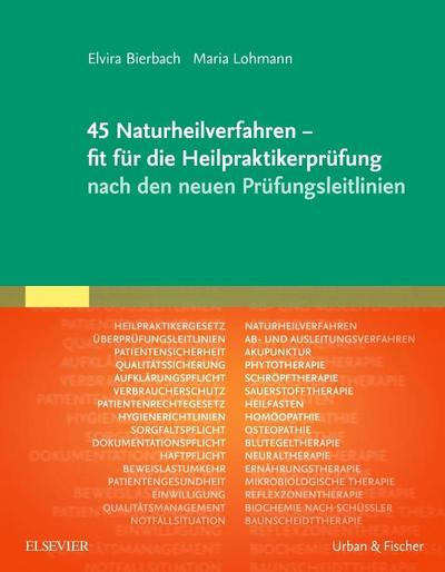 45 Naturheilverfahren - fit für die Heilpraktikerprüfung nach den neuen Prüfungsleitlinien