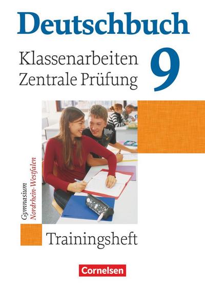 Deutschbuch 9. Schuljahr. Klassenarbeiten und zentrale Prüfung. Gymnasium Nordrhein-Westfalen