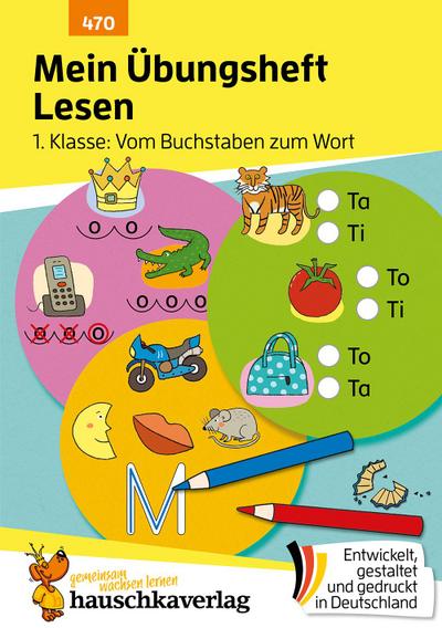 Mein Übungsheft Lesen 1. Klasse: Vom Buchstaben zum Wort