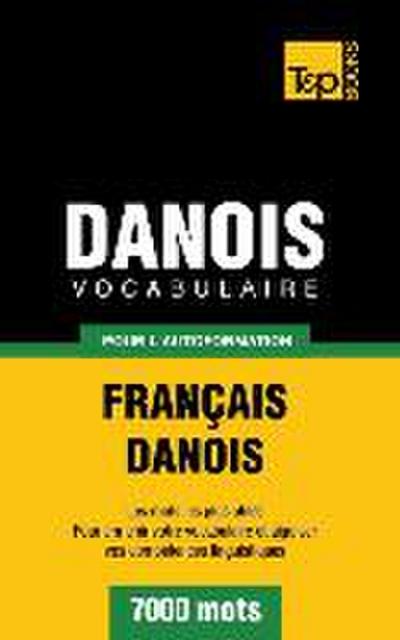 Vocabulaire Français-Danois pour l’autoformation - 7000 mots