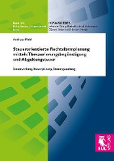 Steuerorientierte Rechtsformplanung mittels Thesaurierungsbegünstigung und Abgeltungsteuer