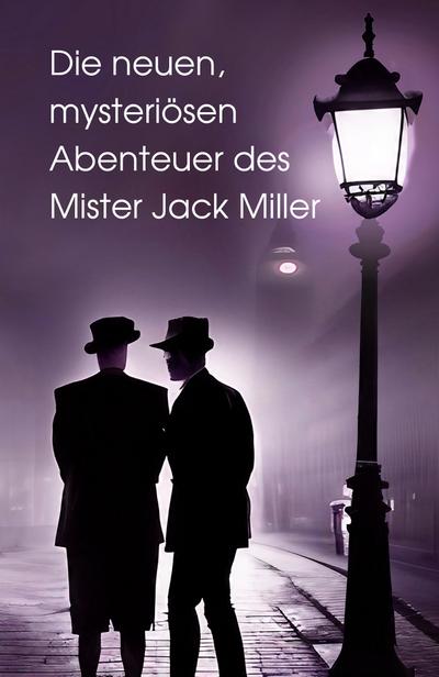 Die neuen, mysteriösen Abenteuer des Mister Jack Miller