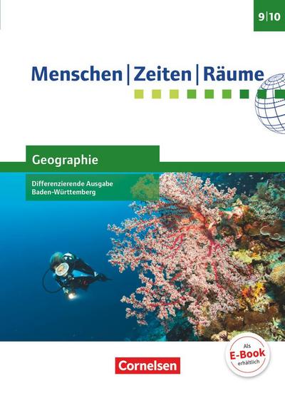 Menschen-Zeiten-Räume - Geographie Band 3: 9./10. Schuljahr -  Differenzierende Ausgabe Baden-Württemberg -Schülerbuch