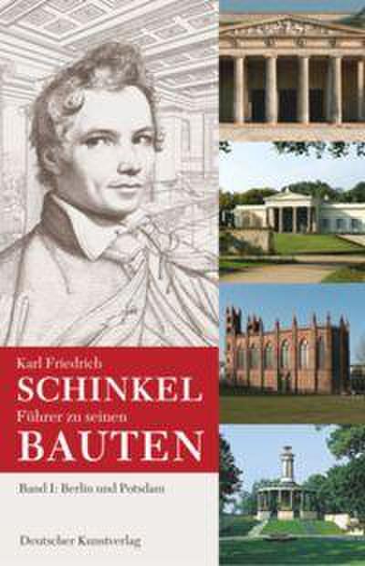 Karl Friedrich Schinkel. Führer zu seinen Bauten 1