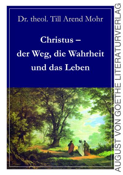 Christus - der Weg, die Wahrheit und das Leben