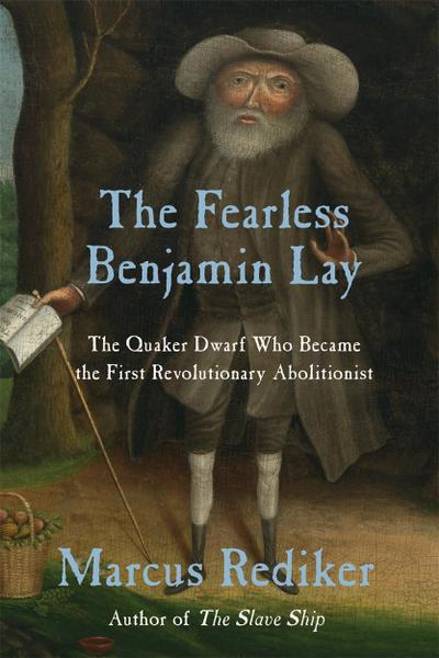 The Fearless Benjamin Lay