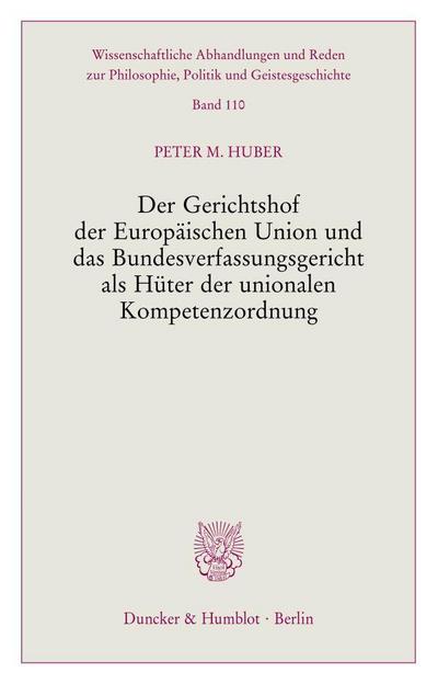 Der Gerichtshof der Europäischen Union und das Bundesverfassungsgericht als Hüter der unionalen Kompetenzordnung.