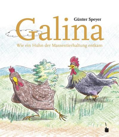 Galina. Wir ein Huhn der Massentierhaltung entkam