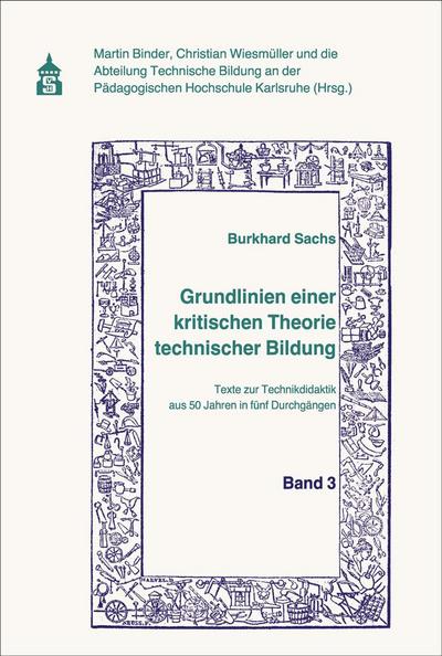 Grundlinien einer kritischen Theorie technischer Bildung Band 3