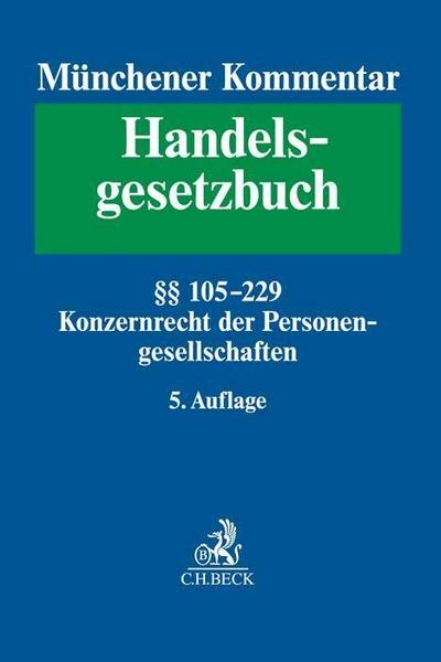 Münchener Kommentar zum Handelsgesetzbuch  Bd. 2: Zweites Buch. Handelsgesellschaften und stille Gesellschaft. Erster Abschnitt. Offene Handelsgesellschaft §§ 105-160