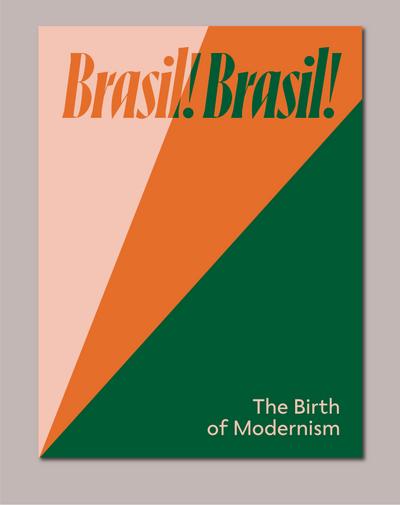 Brasil! Brasil! The Birth of Modernism