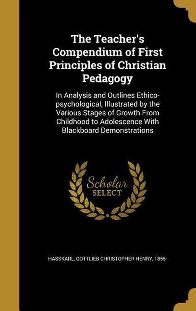 The Teacher’s Compendium of First Principles of Christian Pedagogy