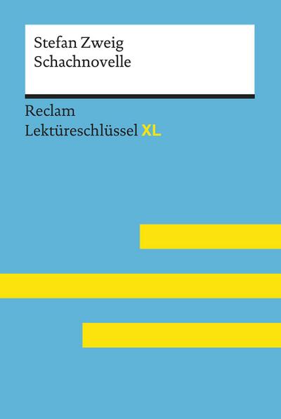 Schachnovelle von Stefan Zweig: Lektüreschlüssel mit Inhaltsangabe, Interpretation, Prüfungsaufgaben mit Lösungen, Lernglossar. (Reclam Lektüreschlüssel XL)