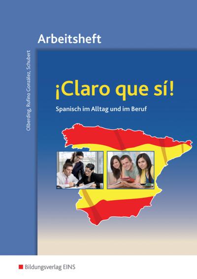 Claro que si! Arbeitsheft. Spanisch im Alltag und im Beruf