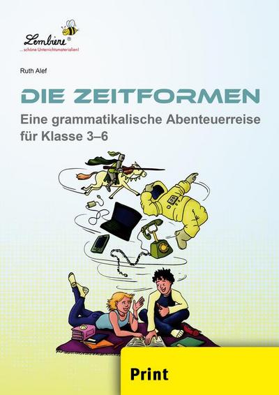 Die Zeitformen. Eine grammatikalische Abenteuerreise für Klasse 3-6