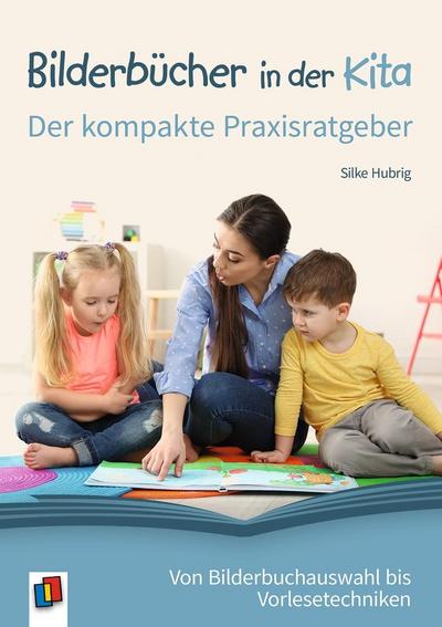 Bilderbücher in der Kita  Der kompakte Praxisratgeber